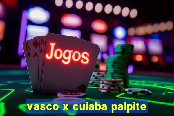 vasco x cuiaba palpite